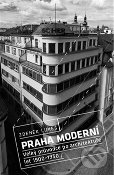 Kniha: Praha moderní I (Zdeněk Lukeš). Paseka, 2012 Kniha: Praha moderní I (Zdeněk Lukeš). Paseka, 2012