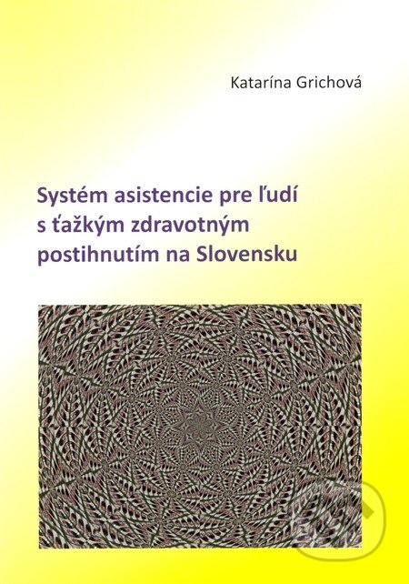 Kniha: Systém asistencie pre ľudí s ťažkým zdravotným postihnutím na Slovensku (Katarína Grichová). Katolícka Univerzita v Ružomberku, 2012 Kniha: Systém asistencie pre ľudí s ťažkým zdravotným postihnutím na Slovensku (Katarína Grichová). Katolícka Univerzita v Ružomberku, 2012