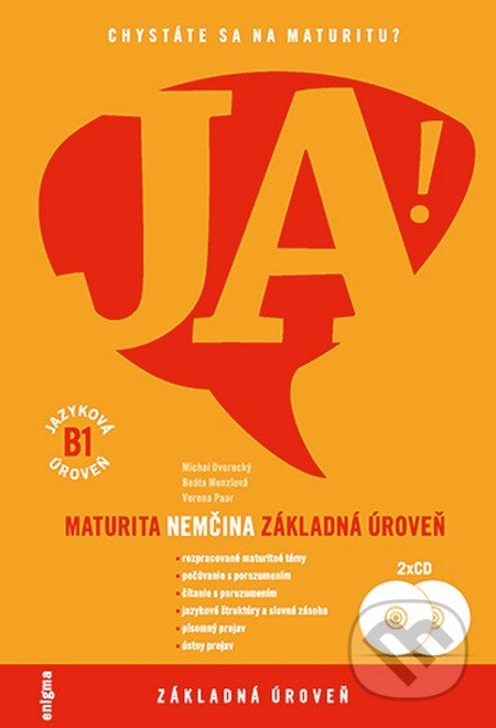 Kniha: JA! Nemčina - maturita - základná úroveň (B1) + 2 CD (Michal Dvorecký a kolektiv). Enigma, 2013 Kniha: JA! Nemčina - maturita - základná úroveň (B1) + 2 CD (Michal Dvorecký a kolektiv). Enigma, 2013