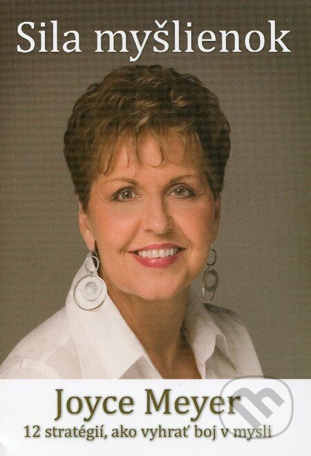 Kniha: Sila myšlienok (Joyce Meyer). Slovo života international, 2012 Kniha: Sila myšlienok (Joyce Meyer). Slovo života international, 2012