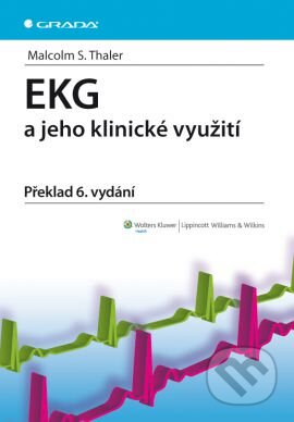 Kniha: EKG a jeho klinické využití (Malcom Thaler). Grada, 2012 Kniha: EKG a jeho klinické využití (Malcom Thaler). Grada, 2012