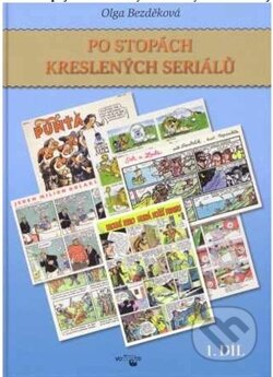 Kniha: Po stopách kreslených seriálů (Olga Bezděková). Volvox Globator, 2012 Kniha: Po stopách kreslených seriálů (Olga Bezděková). Volvox Globator, 2012