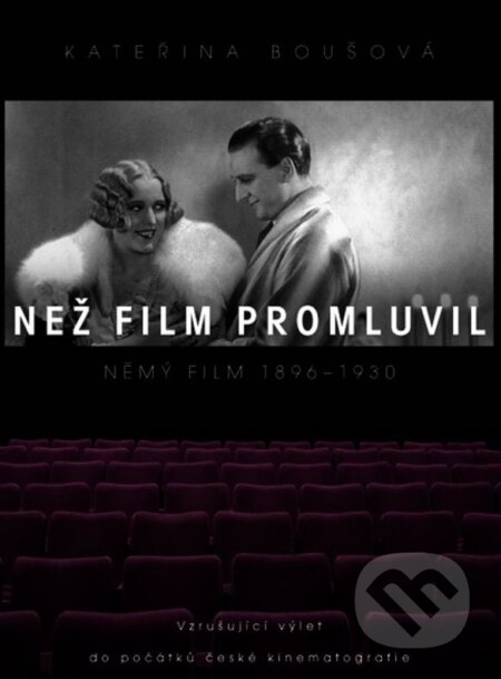 Kniha: Než film promluvil (Kateřina Boušová). XYZ, 2012 Kniha: Než film promluvil (Kateřina Boušová). XYZ, 2012