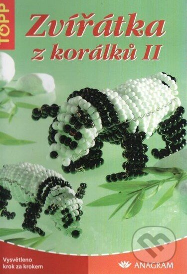 Kniha: Zvířatka z korálků II. (Anagram). Anagram, 2012 Kniha: Zvířatka z korálků II. (Anagram). Anagram, 2012