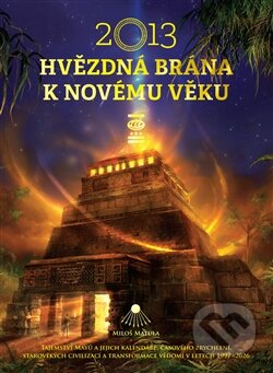 Kniha: 2013: Hvězdná brána k Novému věku (Miloš Matula). MM Production, 2012 Kniha: 2013: Hvězdná brána k Novému věku (Miloš Matula). MM Production, 2012