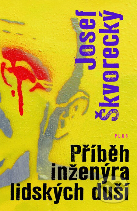 Kniha: Příběh inženýra lidských duší (Josef Škvorecký). Plus, 2012 Kniha: Příběh inženýra lidských duší (Josef Škvorecký). Plus, 2012