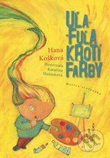 Kniha: Uľa - Fuľa krotí farby (Hana Košková). Matica slovenská, 2012 Kniha: Uľa - Fuľa krotí farby (Hana Košková). Matica slovenská, 2012