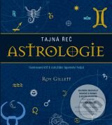 Kniha: Tajná řeč astrologie (Roy Gillett). Slovart CZ, 2012 Kniha: Tajná řeč astrologie (Roy Gillett). Slovart CZ, 2012