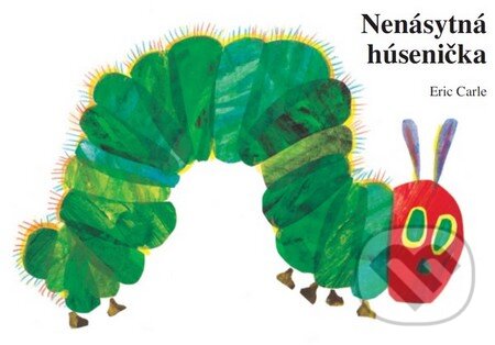 Kniha: Nenásytná húsenička (Eric Carle). Zelený kocúr, 2012 Kniha: Nenásytná húsenička (Eric Carle). Zelený kocúr, 2012