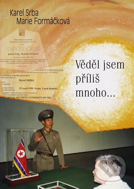 Kniha: Věděl jsem příliš mnoho... (Karel Srba a Marie Formáčková). BVD, 2012 Kniha: Věděl jsem příliš mnoho... (Karel Srba a Marie Formáčková). BVD, 2012