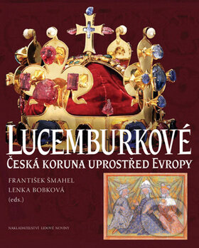 Kniha: Lucemburkové (František Šmahel a Lenka Bobková). Nakladatelství Lidové noviny, 2012 Kniha: Lucemburkové (František Šmahel a Lenka Bobková). Nakladatelství Lidové noviny, 2012