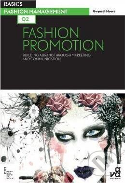 Kniha: Basics Fashion Management: Fashion Promotion (Gwyneth Moore). Ava, 2012 Kniha: Basics Fashion Management: Fashion Promotion (Gwyneth Moore). Ava, 2012