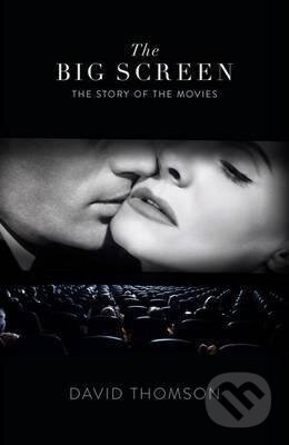 Kniha: The Big Screen (David Thomson). Penguin Books, 2012 Kniha: The Big Screen (David Thomson). Penguin Books, 2012