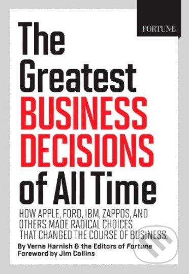 Kniha: The Greatest Business Decisions of All Time (Verne Harnish). Liberty Fund, 2012 Kniha: The Greatest Business Decisions of All Time (Verne Harnish). Liberty Fund, 2012