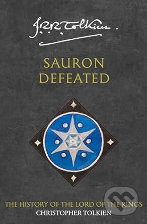 Kniha: Sauron Defeated (J.R.R. Tolkien). HarperCollins, 2002 Kniha: Sauron Defeated (J.R.R. Tolkien). HarperCollins, 2002
