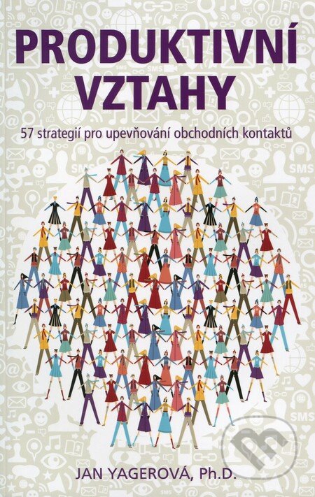 Kniha: Produktivní vztahy (Jan Yagerová). ANAG, 2012 Kniha: Produktivní vztahy (Jan Yagerová). ANAG, 2012