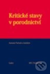 Kniha: Kritické stavy v porodnictví (Antonín Pařízek). Galén, 2012 Kniha: Kritické stavy v porodnictví (Antonín Pařízek). Galén, 2012