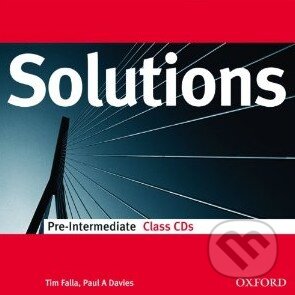 Solutions - Pre-Intermediate - Class CDs (Tim Falla a Paul A. Davies). Oxford University Press, 2007 Solutions - Pre-Intermediate - Class CDs (Tim Falla a Paul A. Davies). Oxford University Press, 2007