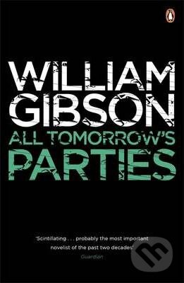 Kniha: All Tomorrow's Parties (William Gibson). Penguin Books, 2011 Kniha: All Tomorrow's Parties (William Gibson). Penguin Books, 2011