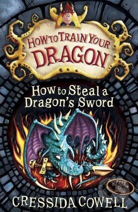 Kniha: How to Steal a Dragon's Sword (Cressida Cowell). Hodder Children's Books, 2011 Kniha: How to Steal a Dragon's Sword (Cressida Cowell). Hodder Children's Books, 2011