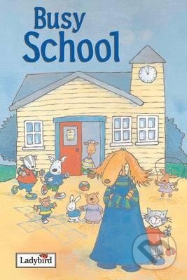 Kniha: Busy School (Melanie Joyce). Ladybird Books, 2005 Kniha: Busy School (Melanie Joyce). Ladybird Books, 2005