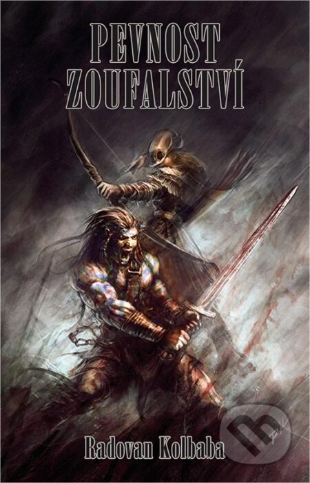 Kniha: Pevnost zoufalství (Radovan Kolbaba). Mytago, 2013 Kniha: Pevnost zoufalství (Radovan Kolbaba). Mytago, 2013