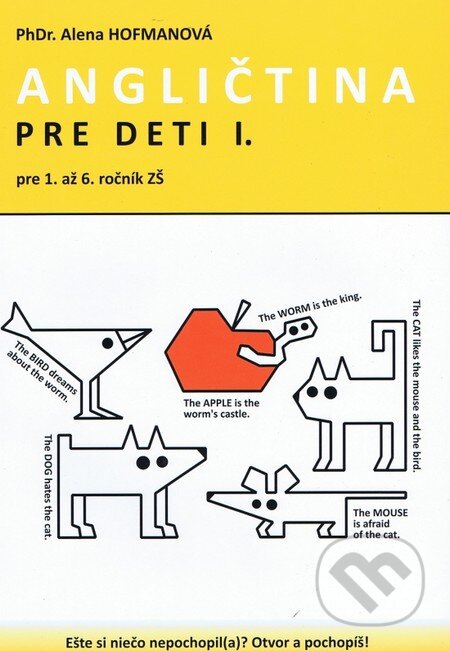 Kniha: Polopate: Angličtina pre deti I. (Alena Hofmanová). PhDr. Alena Hofmanová, 2012 Kniha: Polopate: Angličtina pre deti I. (Alena Hofmanová). PhDr. Alena Hofmanová, 2012
