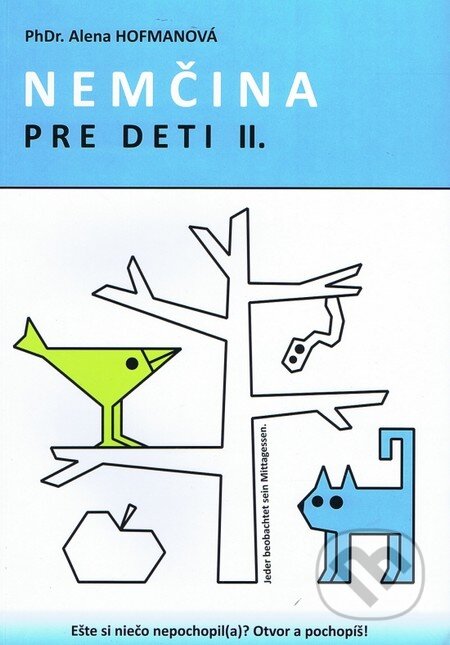 Kniha: Polopate: Nemcina pre deti II. (Alena Hofmanová). PhDr. Alena Hofmanová, 2012 Kniha: Polopate: Nemcina pre deti II. (Alena Hofmanová). PhDr. Alena Hofmanová, 2012