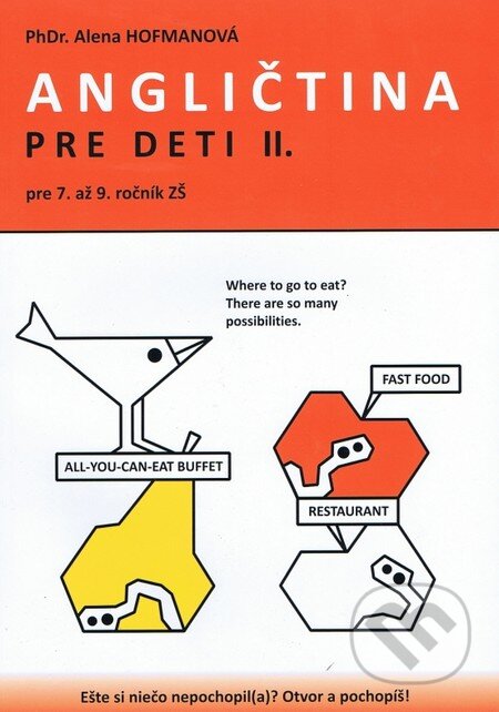 Kniha: Polopate: Angličtina pre deti II. (Alena Hofmanová). PhDr. Alena Hofmanová, 2012 Kniha: Polopate: Angličtina pre deti II. (Alena Hofmanová). PhDr. Alena Hofmanová, 2012