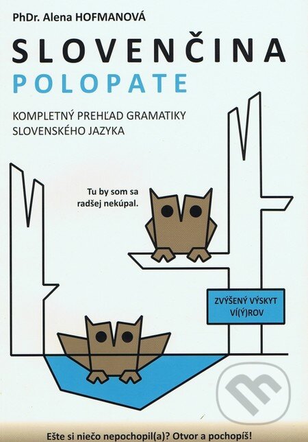 Kniha: Polopate: Slovenčina (Alena Hofmanová). PhDr. Alena Hofmanová, 2012 Kniha: Polopate: Slovenčina (Alena Hofmanová). PhDr. Alena Hofmanová, 2012