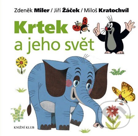 Kniha: Krtek a jeho svět (Zdeněk Miler a kolektív). Knižní klub, 2012 Kniha: Krtek a jeho svět (Zdeněk Miler a kolektív). Knižní klub, 2012