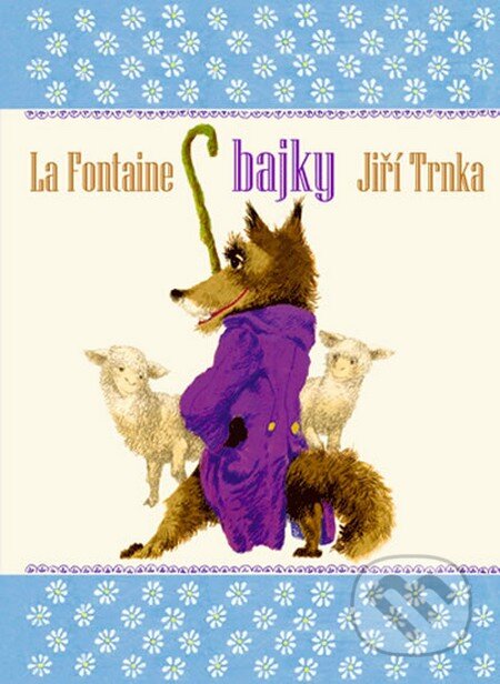 Kniha: Bajky (Jean de La Fontaine). Studio Trnka, 2013 Kniha: Bajky (Jean de La Fontaine). Studio Trnka, 2013