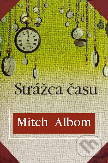 Kniha: Strážca času (Mitch Albom), 2012 Kniha: Strážca času (Mitch Albom), 2012