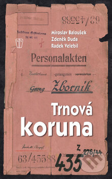 Kniha: Trnová koruna (Miroslav Baloušek, Radek Velebil a Zdeněk Duda). Naše vojsko CZ, 2012 Kniha: Trnová koruna (Miroslav Baloušek, Radek Velebil a Zdeněk Duda). Naše vojsko CZ, 2012