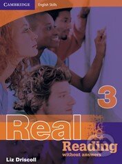 Kniha: Cambridge English Skills: Real Reading 3 without answers (Liz Driscoll). Cambridge University Press, 2008 Kniha: Cambridge English Skills: Real Reading 3 without answers (Liz Driscoll). Cambridge University Press, 2008