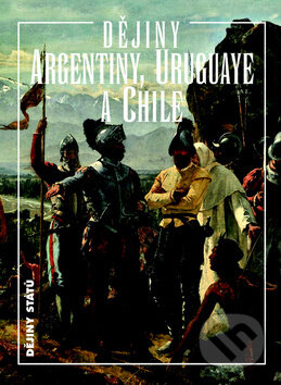 Kniha: Ďejiny Argentiny, Uruguaye a Chile (Jiří Chalupa), 2012 Kniha: Ďejiny Argentiny, Uruguaye a Chile (Jiří Chalupa), 2012