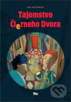 Kniha: Tajomstvo čierneho dvora (Ján Uličiansky). Trio Publishing, 2012 Kniha: Tajomstvo čierneho dvora (Ján Uličiansky). Trio Publishing, 2012