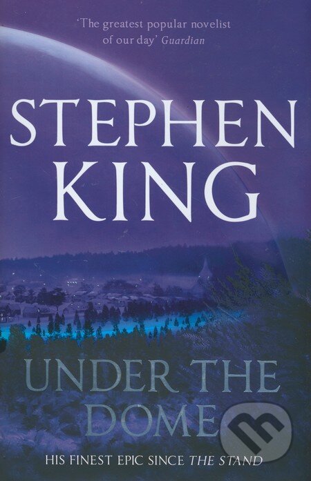 Kniha: Unter the Dome (Stephen King). Hodder and Stoughton, 2009 Kniha: Unter the Dome (Stephen King). Hodder and Stoughton, 2009