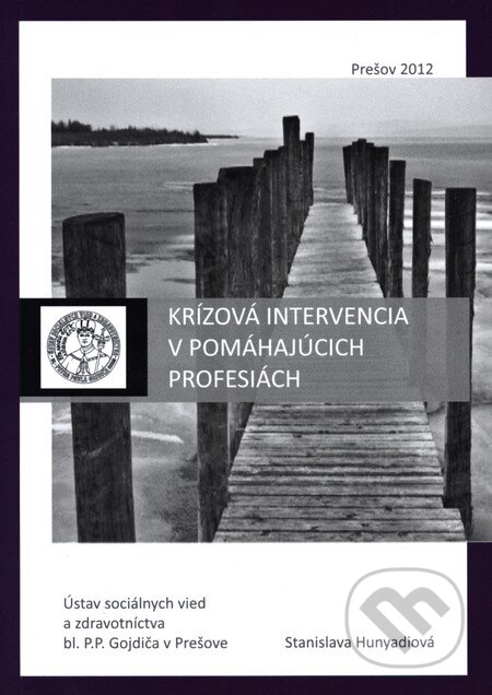 Kniha: Krízová intervencia v pomáhajúcich profesiách (Stanislava Hunyadiová). Vysoká škola zdravotníctva a sociálnej práce sv. Alžbety, 2012 Kniha: Krízová intervencia v pomáhajúcich profesiách (Stanislava Hunyadiová). Vysoká škola zdravotníctva a sociálnej práce sv. Alžbety, 2012