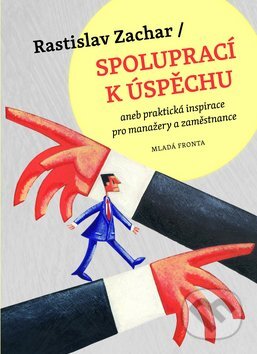 Kniha: Spoluprací k úspěchu (Rastislav Zachar). Mladá fronta, 2012 Kniha: Spoluprací k úspěchu (Rastislav Zachar). Mladá fronta, 2012