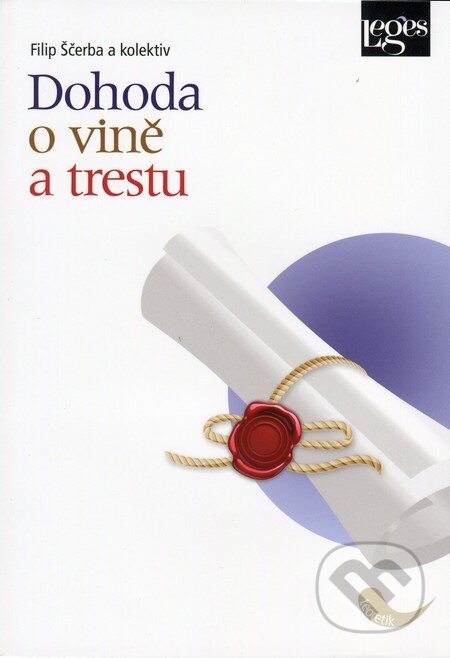 Kniha: Dohoda o vině a trestu (Filip Ščerba a kolektív). Leges, 2012 Kniha: Dohoda o vině a trestu (Filip Ščerba a kolektív). Leges, 2012