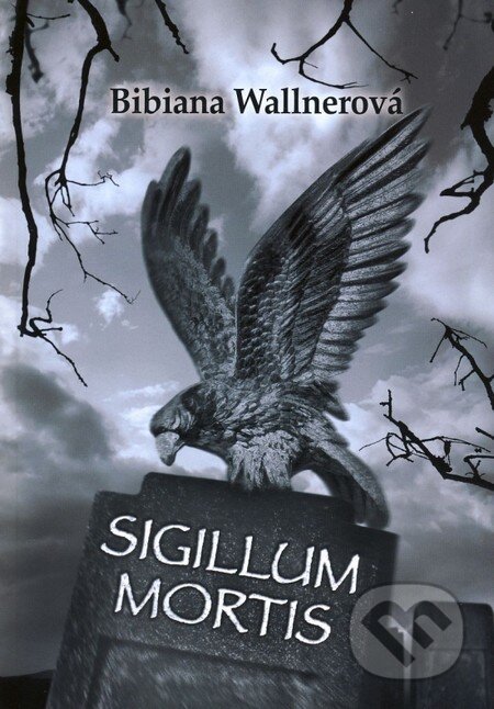 Kniha: Sigillum Mortis (Bibiana Wallnerová). JIM 78, s.r.o, 2012 Kniha: Sigillum Mortis (Bibiana Wallnerová). JIM 78, s.r.o, 2012