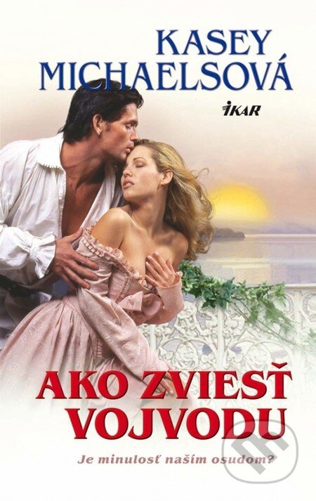 Kniha: Ako zviesť vojvodu (Kasey Michaelsová). Ikar, 2013 Kniha: Ako zviesť vojvodu (Kasey Michaelsová). Ikar, 2013