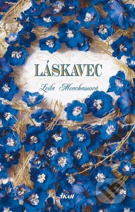 Kniha: Láskavec (Leila Meachamová). Ikar, 2013 Kniha: Láskavec (Leila Meachamová). Ikar, 2013