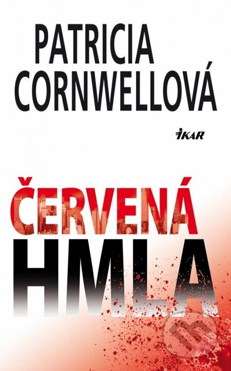 Kniha: Červená hmla (Patricia Cornwell). Ikar, 2013 Kniha: Červená hmla (Patricia Cornwell). Ikar, 2013