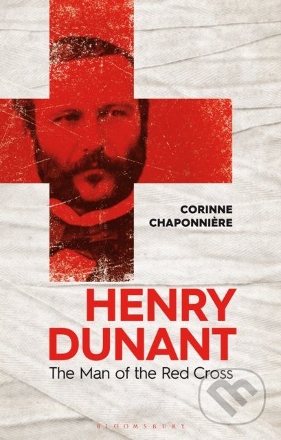 Kniha: Henry Dunant (Corinne Chaponniere). Bloomsbury, 2022 Kniha: Henry Dunant (Corinne Chaponniere). Bloomsbury, 2022