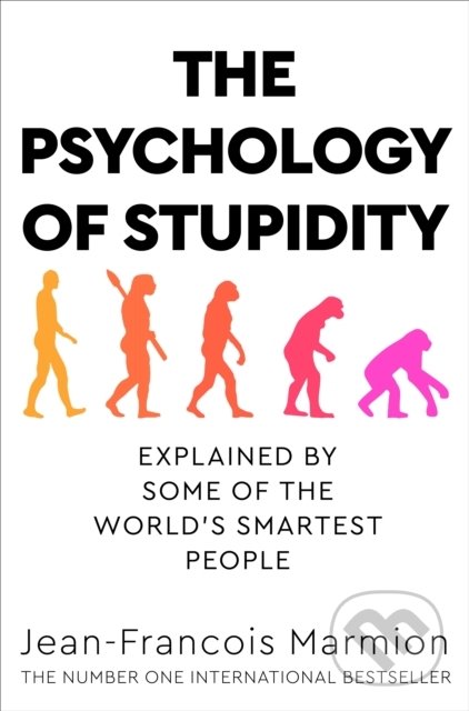 Kniha: The Psychology of Stupidity (Jean-Francois Marmion). Pan Books, 2022 Kniha: The Psychology of Stupidity (Jean-Francois Marmion). Pan Books, 2022