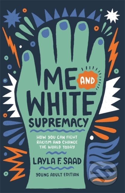 Kniha: Me and White Supremacy (Layla Saad). Quercus, 2022 Kniha: Me and White Supremacy (Layla Saad). Quercus, 2022