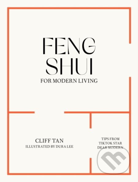 Kniha: Feng Shui Modern (Cliff Tan). Bloomsbury, 2022 Kniha: Feng Shui Modern (Cliff Tan). Bloomsbury, 2022