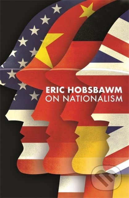 Kniha: On Nationalism (Eric Hobsbawm). Abacus, 2022 Kniha: On Nationalism (Eric Hobsbawm). Abacus, 2022